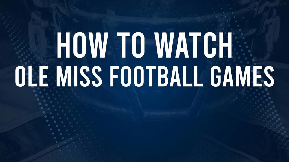 How to Watch 2024 Ole Miss Rebels Football Games on TV or Streaming