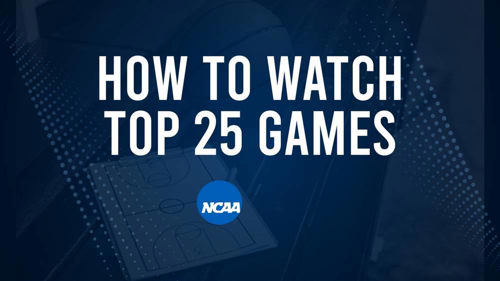 How to Watch Top 25 College Basketball Games - Friday, February 21